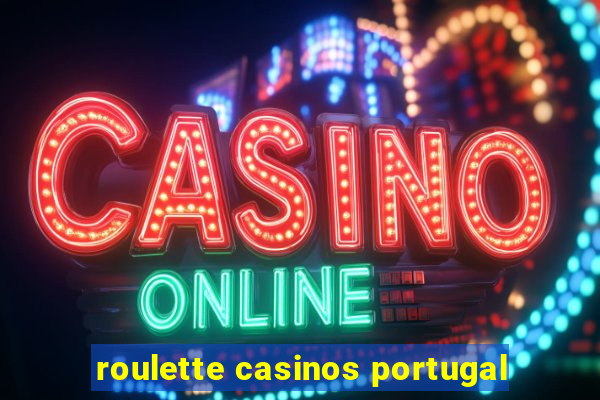 roulette casinos portugal