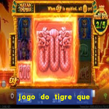 jogo do tigre que ganha dinheiro é verdade