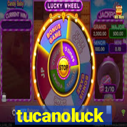 tucanoluck