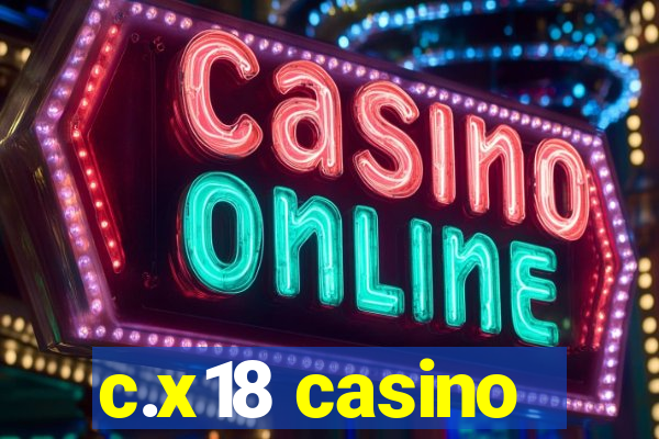 c.x18 casino