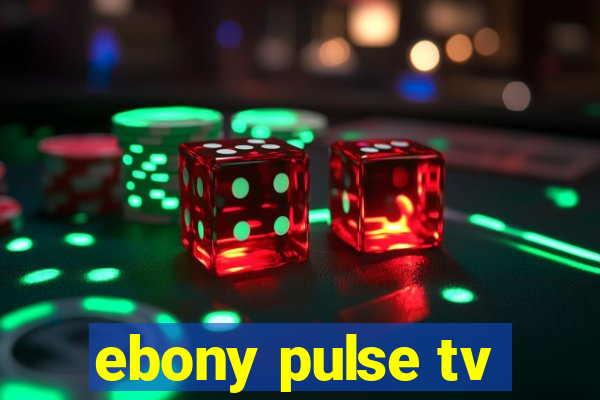 ebony pulse tv