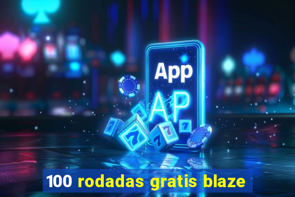 100 rodadas gratis blaze