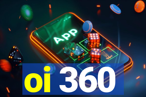 oi 360