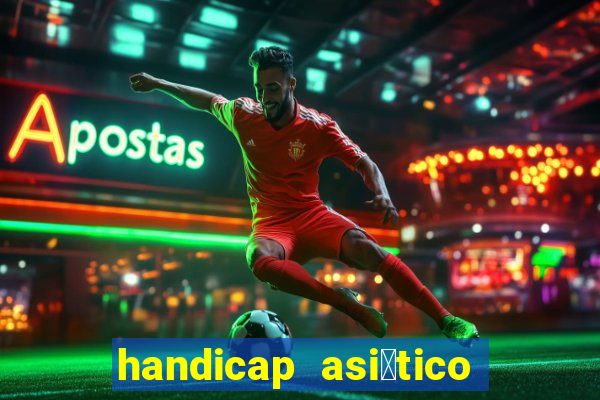 handicap asi谩tico o que 茅