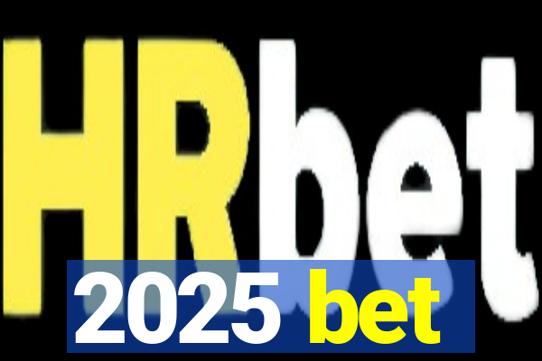 2025 bet