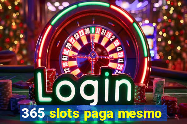 365 slots paga mesmo