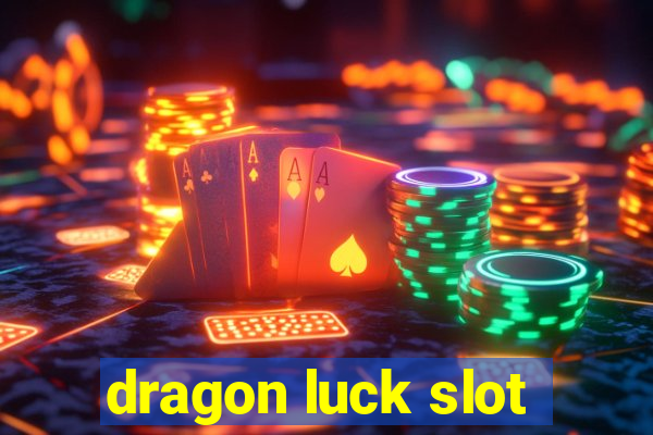 dragon luck slot