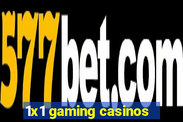 1x1 gaming casinos