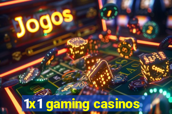 1x1 gaming casinos