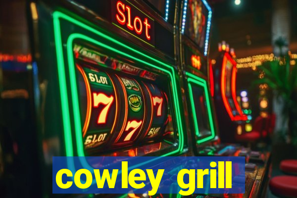 cowley grill