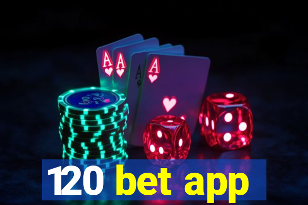 120 bet app