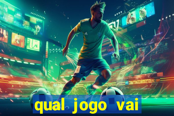 qual jogo vai passa hoje na globo