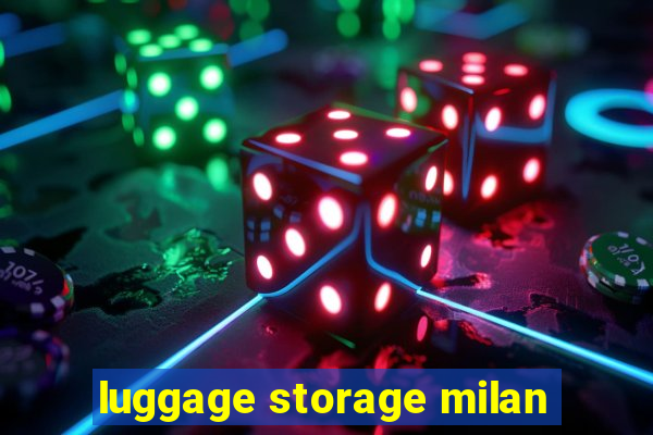 luggage storage milan