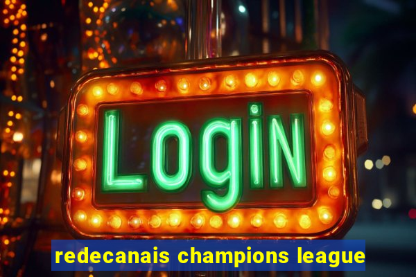 redecanais champions league