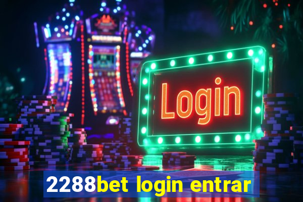 2288bet login entrar