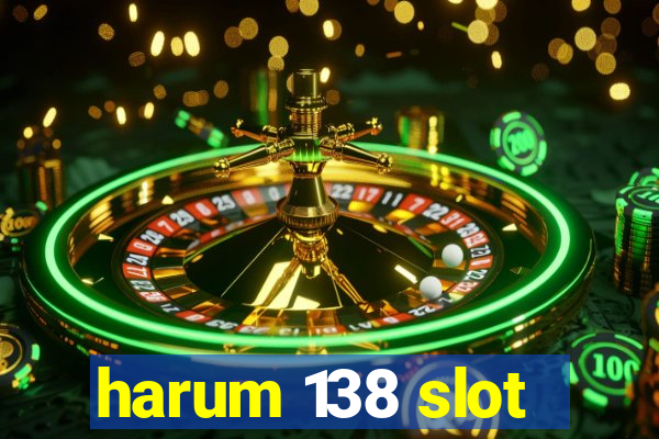 harum 138 slot