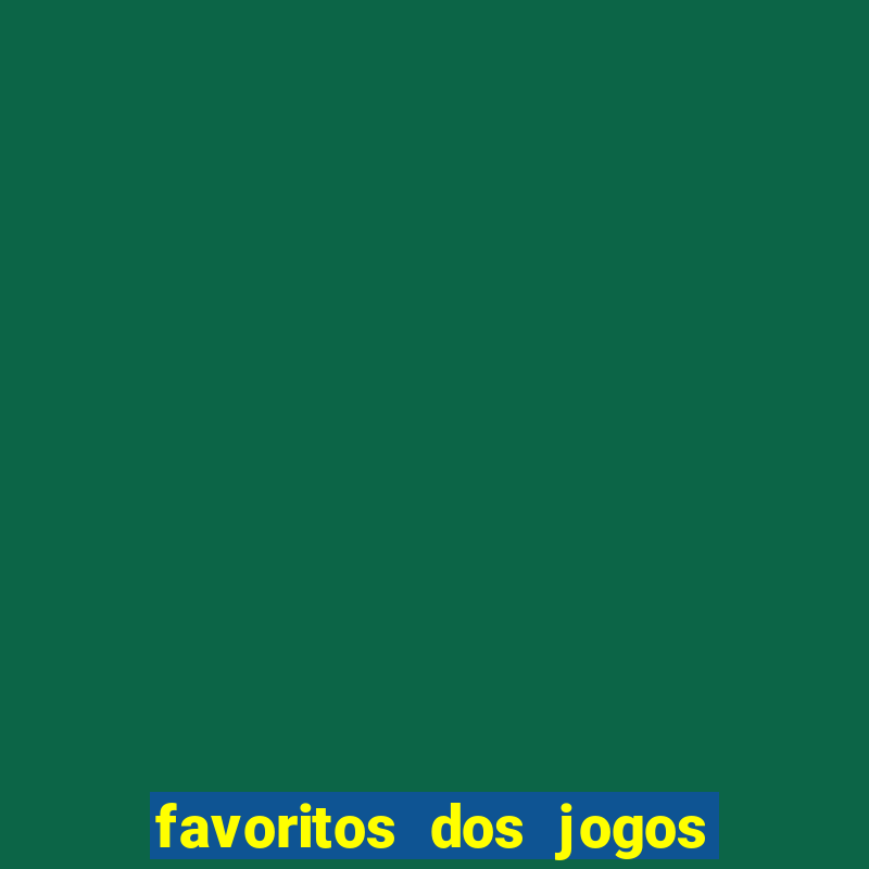 favoritos dos jogos de hoje