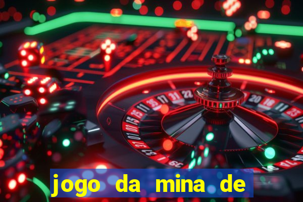 jogo da mina de ganhar dinheiro