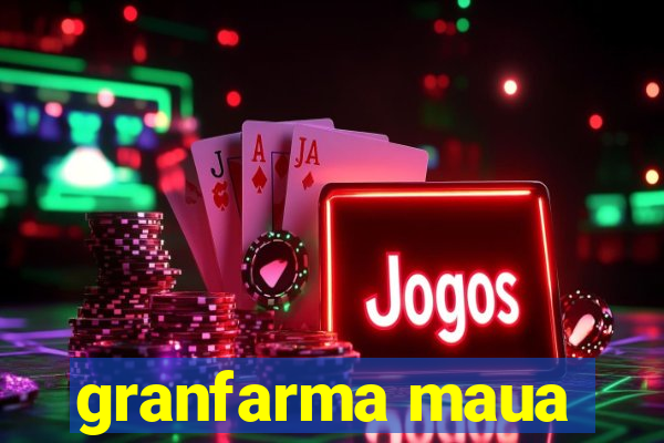 granfarma maua