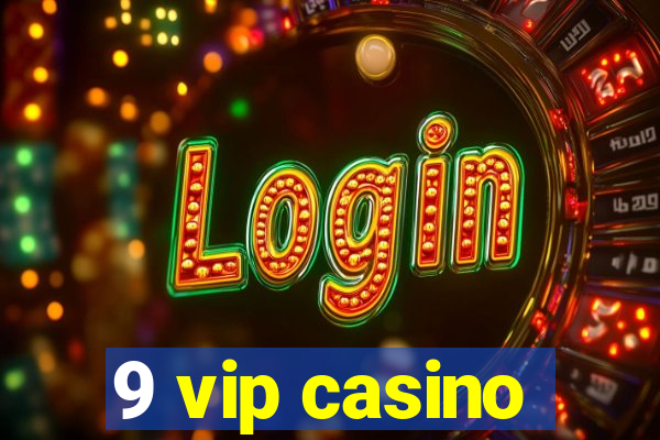 9 vip casino