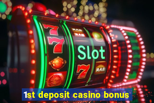 1st deposit casino bonus