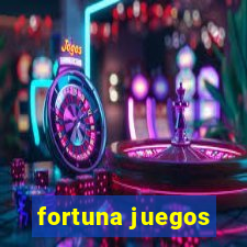 fortuna juegos