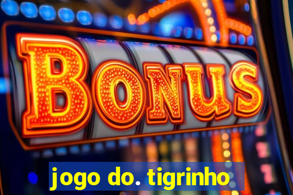 jogo do. tigrinho