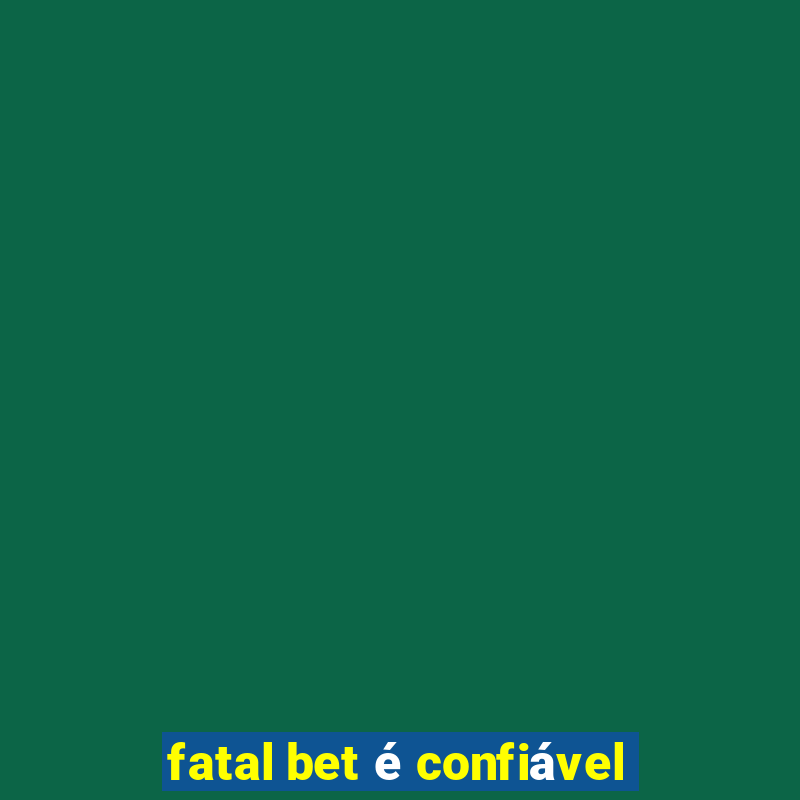 fatal bet é confiável