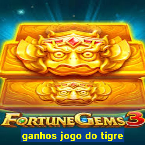 ganhos jogo do tigre