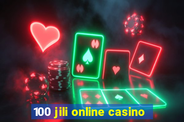 100 jili online casino