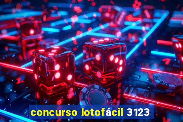 concurso lotofácil 3123