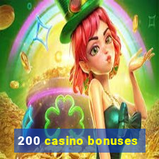 200 casino bonuses