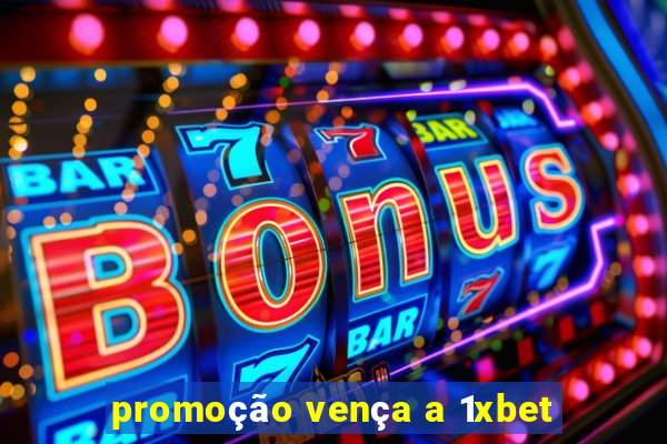 promoção vença a 1xbet