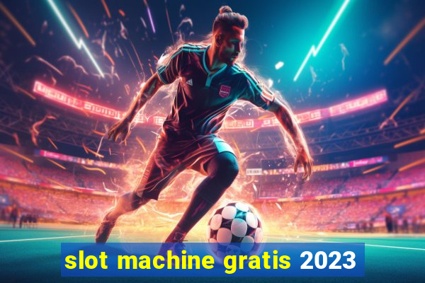 slot machine gratis 2023