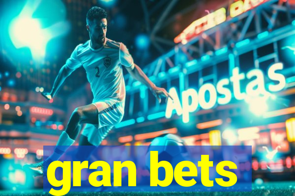 gran bets