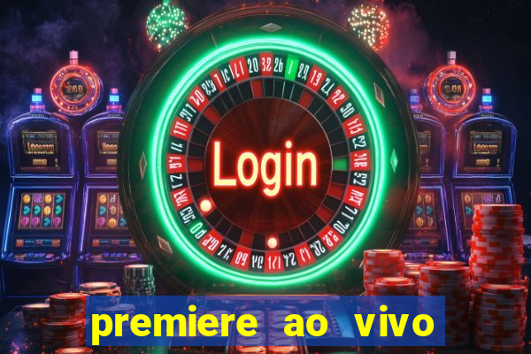 premiere ao vivo em hd