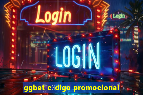 ggbet c贸digo promocional