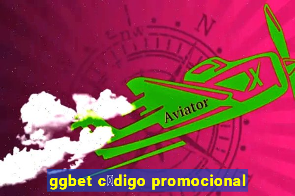 ggbet c贸digo promocional