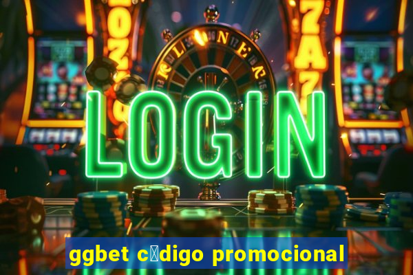 ggbet c贸digo promocional