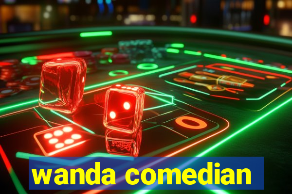 wanda comedian