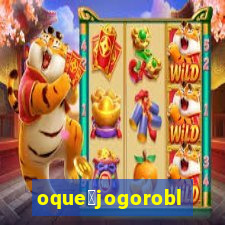 oque茅jogoroblox