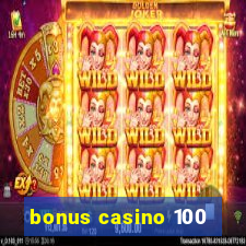 bonus casino 100