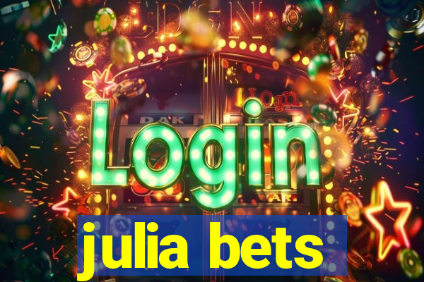 julia bets