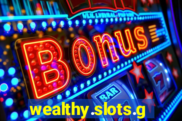 wealthy.slots.games