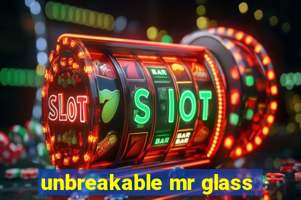 unbreakable mr glass