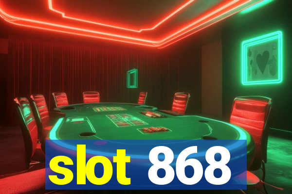 slot 868