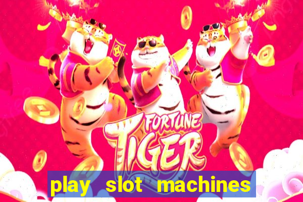 play slot machines for free no downloads