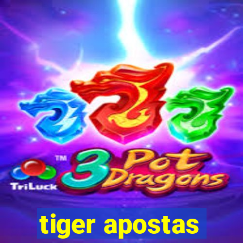 tiger apostas