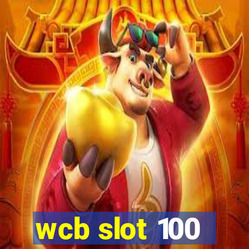 wcb slot 100