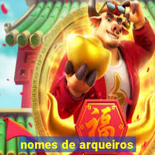 nomes de arqueiros